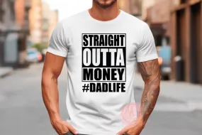 Straight Outta money dad life T-Shirt | Novelty Father’s Day Tee