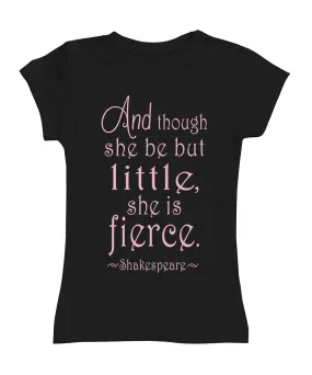 'Though She Be But Little...' Fitted Tee